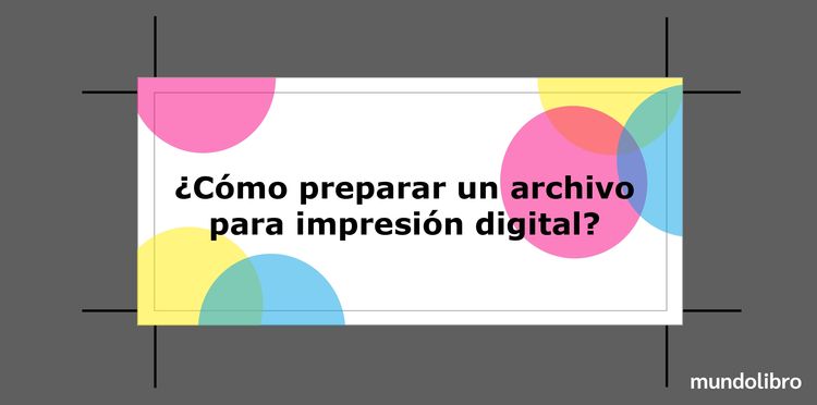 ¿Cómo preparar un archivo para la impresión digital? Consejos y recomendaciones