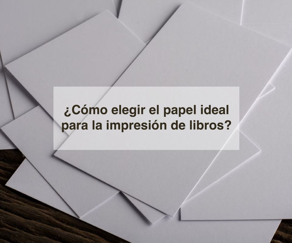 ¿Cómo elegir el papel ideal para la impresión de libros? 